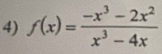 f(x)= (-x^3-2x^2)/x^3-4x 