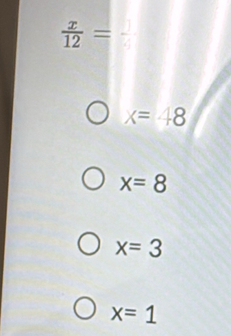  x/12 =
x=48
x=8
x=3
x=1