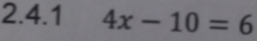 4x-10=6