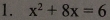 x^2+8x=6