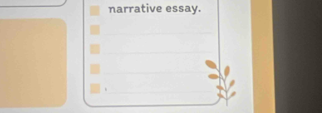 narrative essay. 
_ 
_ 
_ 
_