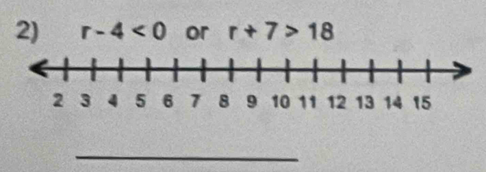 r-4<0</tex> or r+7>18
_