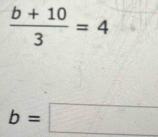  (b+10)/3 =4
b=□