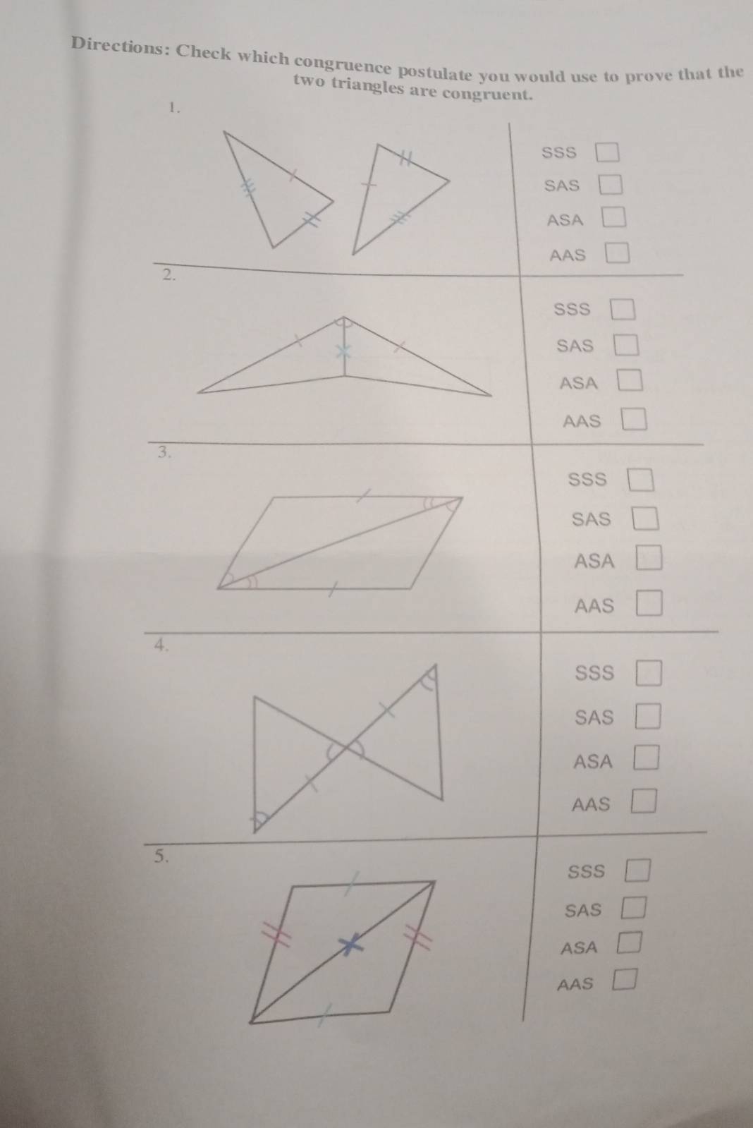 Directions: Check which congruence postulate you would use to prove that the
two triangles are cong