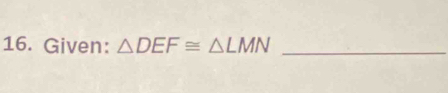 Given: △ DEF≌ △ LMN _