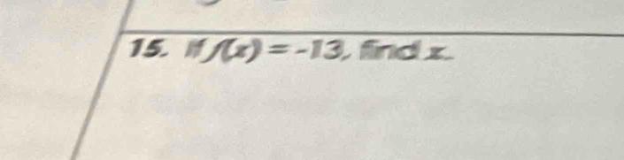 f(x)=-13 find x