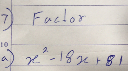 ③Factor 
ap x^2-18x+81