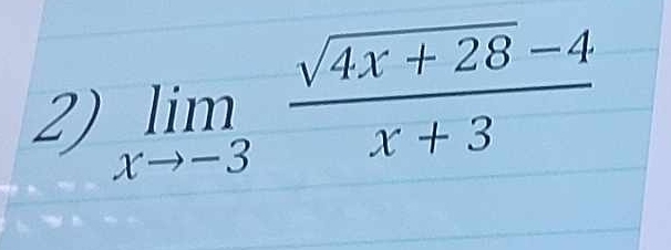 limlimits _xto -3 (sqrt(4x+28)-4)/x+3 