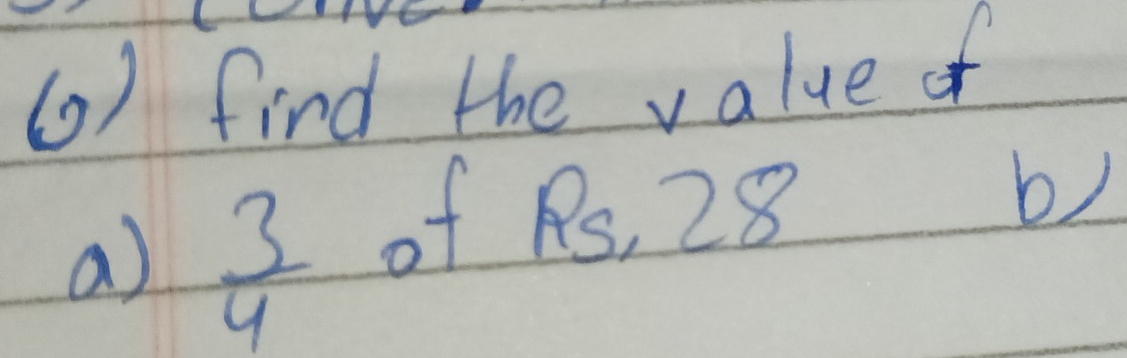 find the value of 
a)  3/4  of PS, 28
b)