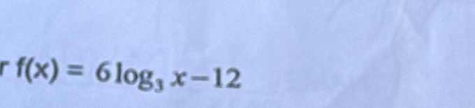 f(x)=6log _3x-12