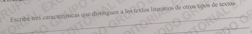 Escribe tres características que distinguen a los textos literarios de otros tipos de textos.