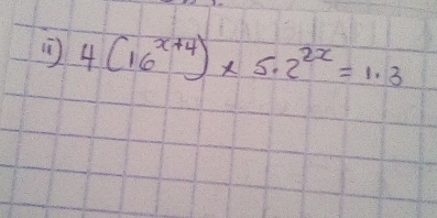 4(16^(x+4))* 5.2^(2x)=1.3