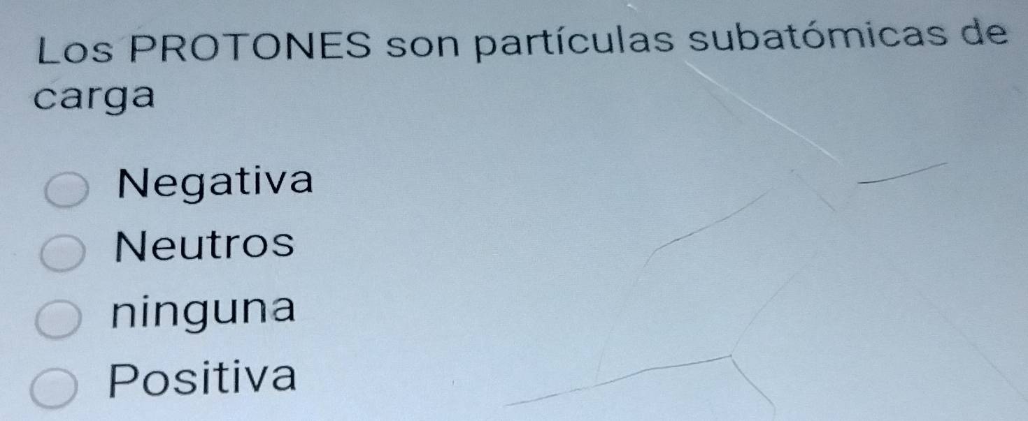 Los PROTONES son partículas subatómicas de
carga
Negativa
Neutros
ninguna
Positiva