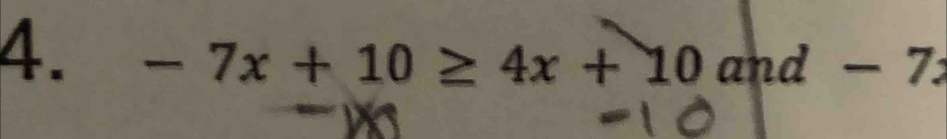 -7x+10≥ 4x+10and-7x