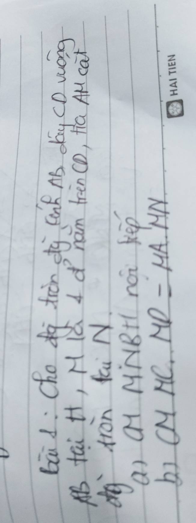 bā d: Cho d tràn sty cank no dg cD wóng 
ABtai H, H lú 4 dī nam trèn cD, fia Al can 
d tàn fai N 
(i Q MNBH( nói Kēp 
b) MHC frac -1)^2 MD=MA.MN