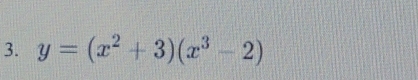 y=(x^2+3)(x^3-2)