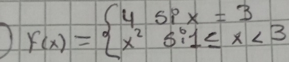 f(x)=beginarrayl 4sin x=3 x^26i1≤ x<3endarray.