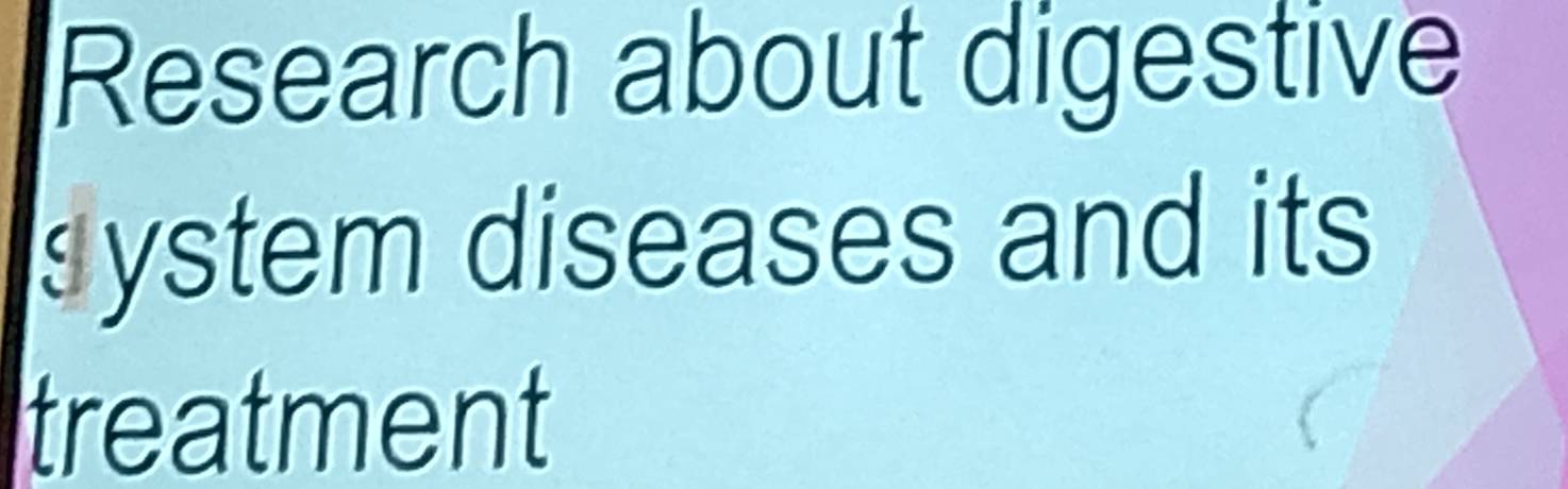 Research about digestive 
system diseases and its 
treatment