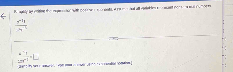 Solved: Simplify by writing the expression with positive exponents ...