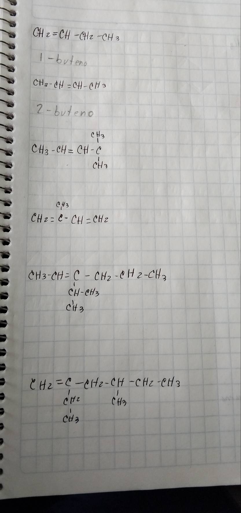 CH z=CH-CH_2-CH_3
1-bvtenc
CH_3-CH=CH-CH_3
2-bvteno
CH_3-CH=CH-Cl^c
CH_2=Cl-CH=CH_2^((circ)H_3) b· cH=frac ccH-cH_2-cH_2-cH_2-cH_3=cH_3
CH_2=Cl-CH_2-CH -CH_2-CH_2-cH3CH_3