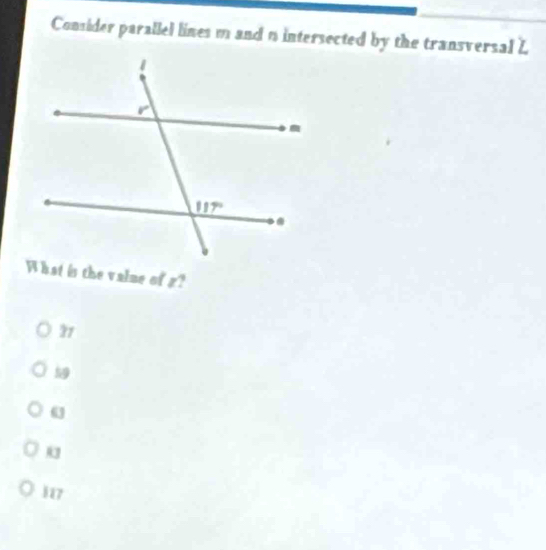 Consider parallel lines m and n intersected by the transversal L
What is the vaine of z?
59
U
117