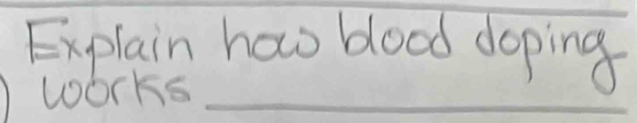 Explain how blood doping 
works_