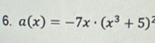 a(x)=-7x· (x^3+5)^2