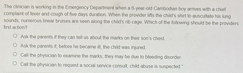 Solved: The clinician is working in the Emergency Department when a 6 ...