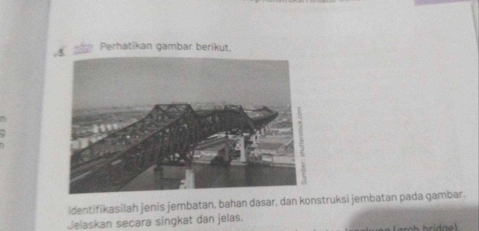 Perhatikan gambar berikut. 
dentifikasilah jenis jembatan, bahan dasar, dan konstruksi jembatan pada gambar. 
Jelaskan secara singkat dan jelas.