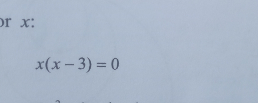 )r x :
x(x-3)=0