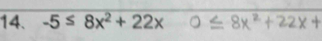 2x 0≤ 8x^2+22x+