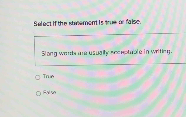 Solved: Select if the statement is true or false. Slang words are ...