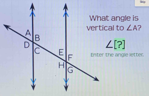 Skip
∠ A ?
∠ [?]
Enter the angle letter.