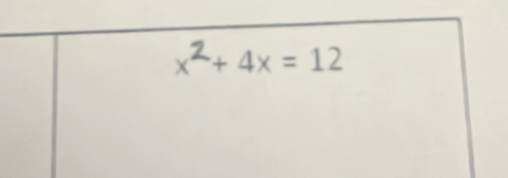 x²+ 4x = 12