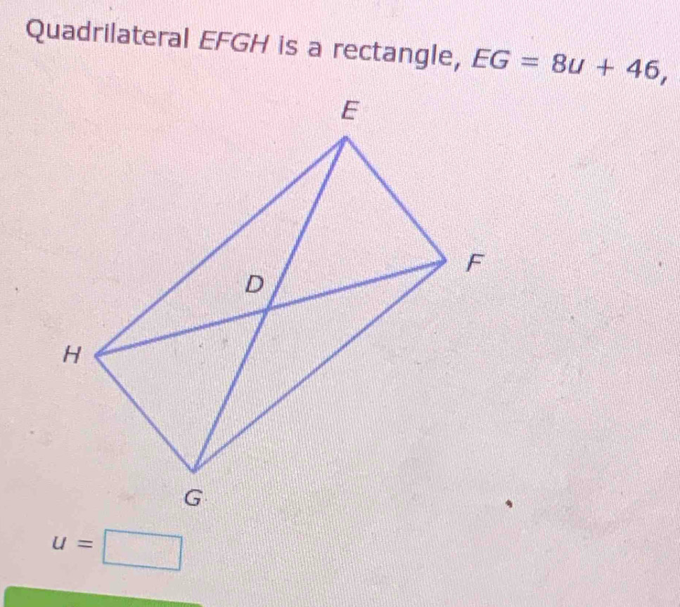 Quadrilateral EFGH is a rectangle, EG=8u+46,
u=□