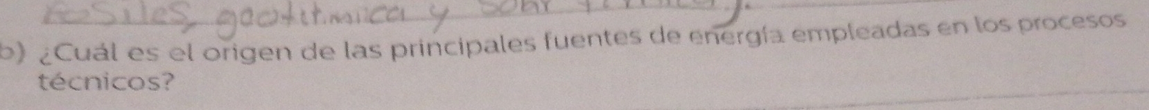 ¿Cuál es el origen de las principales fuentes de energía empleadas en los procesos 
técnicos?