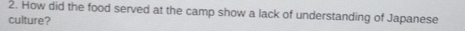 How did the food served at the camp show a lack of understanding of Japanese 
culture?