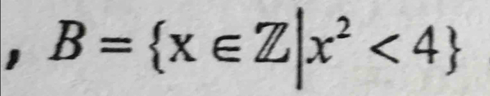 1 B= x∈ Z|x^2<4