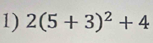 2(5+3)^2+4