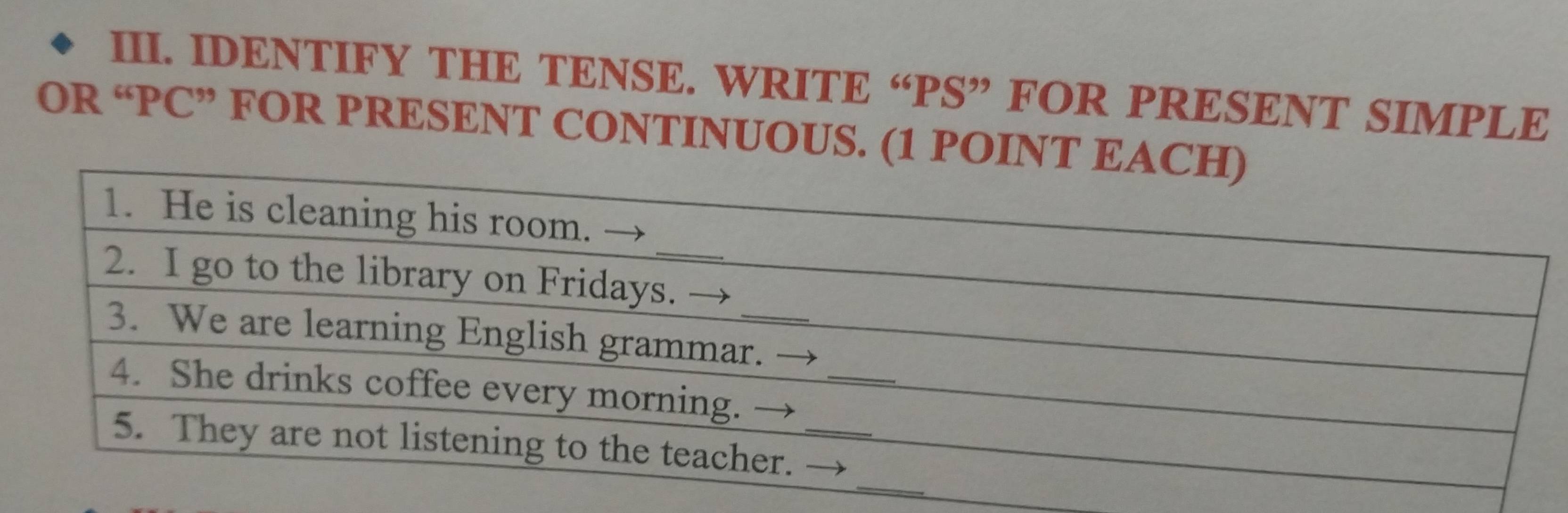Resuelto:IDENTIFY THE TENSE. WRITE “ PS ” FOR PRESENT SIMPLE OR “ PC ...