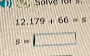 Solve fors.
12.179+66=s
s=□