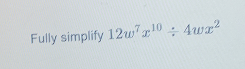 Fully simplify 12w^7x^(10)/ 4wx^2