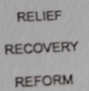 RELIEF 
RECOVERY 
REFORM