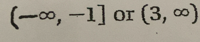 (-∈fty ,-1] or (3,∈fty )