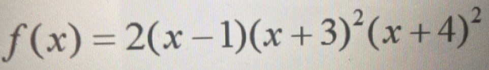 f(x)=2(x-1)(x+3)^2(x+4)^2