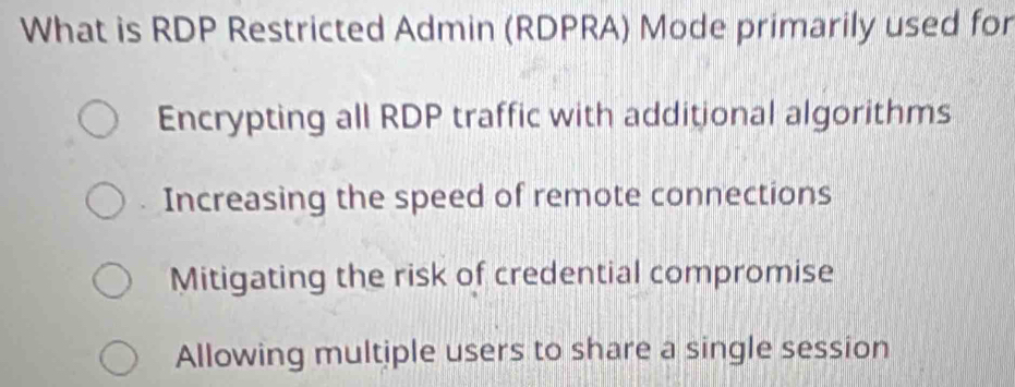 Solved: What is RDP Restricted Admin (RDPRA) Mode primarily used for ...