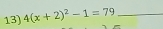 4(x+2)^2-1=79 _