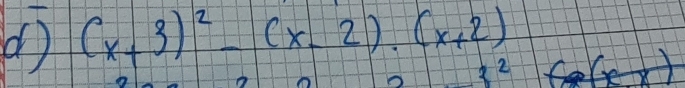 ① (x+3)^2-(x-2)· (x+2) (x+x)
x^2