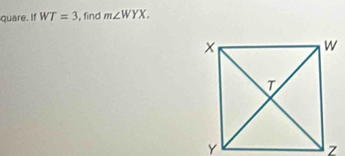 quare. If WT=3 , find m∠ WYX.