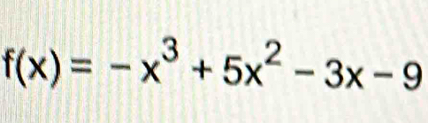 f(x)=-x^3+5x^2-3x-9